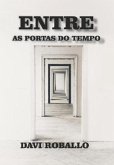 Entre As Portas Do Tempo (eBook, ePUB)