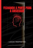 Fechando A Porta Para A Ansiedade (eBook, ePUB)
