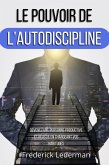 LE POUVOIR DE L'AUTODISCIPLINE. DEVENEZ UNE PERSONNE PRODUCTIVE ET RÉUSSIE EN CHANGEANT VOS HABITUDES (eBook, ePUB) LE POUVOIR DE L'AUTODISCIPLINE. DEVENEZ UNE PERSONNE PRODUCTIVE ET RÉUSSIE EN CHANGEANT VOS HABITUDES (eBook, ePUB)