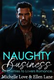 Naughty Business: An Enemies to Lovers Romance (eBook, ePUB)
