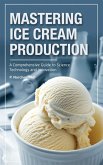 Mastering Ice Cream Production: A Comprehensive Guide to Science, Technology, and Innovation (eBook, ePUB) Mastering Ice Cream Production: A Comprehensive Guide to Science, Technology, and Innovation (eBook, ePUB)