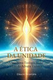 A Ética Da Unidade (eBook, ePUB)
