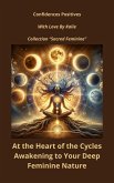 At the Heart of the Cycles: Awakening to Your Deep Feminine Nature (Sacred Feminine, #2) (eBook, ePUB) At the Heart of the Cycles: Awakening to Your Deep Feminine Nature (Sacred Feminine, #2) (eBook, ePUB)