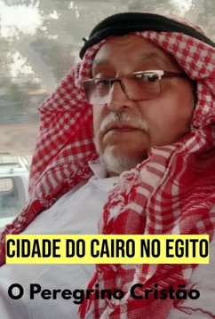 Cidade Do Cairo Do Egito (eBook, ePUB) - O Cristão, Peregrino