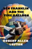 Ben Franklin and tthe Time Balloon (eBook, ePUB) Ben Franklin and tthe Time Balloon (eBook, ePUB)