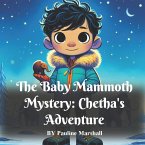 The Baby Mammoth Mystery - Chetha's Adventure (Dinosaur Adventure, #2) (eBook, ePUB)