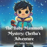 The Baby Mammoth Mystery - Chetha's Adventure (Dinosaur Adventure, #2) (eBook, ePUB) The Baby Mammoth Mystery - Chetha's Adventure (Dinosaur Adventure, #2) (eBook, ePUB)