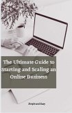 The Ultimate Guide to Starting and Scalling an Online Business (eBook, ePUB) The Ultimate Guide to Starting and Scalling an Online Business (eBook, ePUB)