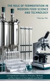 The Role of Fermentation in Modern Food Science and Technology (eBook, ePUB) The Role of Fermentation in Modern Food Science and Technology (eBook, ePUB)