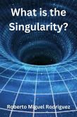 What Is the Singularity? (eBook, ePUB) What Is the Singularity? (eBook, ePUB)