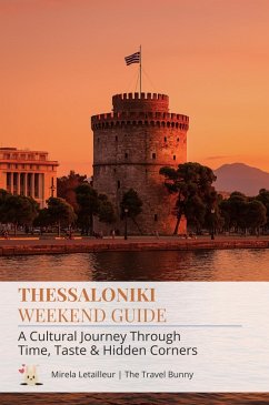 Cover Thessaloniki Weekend Guide: Culture, Food & Hidden Gems in 3 Days (Culture-First City Breaks, #1) (eBook, ePUB)