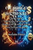 O Código Da Mente ¿ O Que Há De Mais Científico Para Você Conquistar O Sucesso Agora! (eBook, ePUB) O Código Da Mente ¿ O Que Há De Mais Científico Para Você Conquistar O Sucesso Agora! (eBook, ePUB)