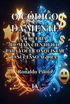 Cover O Código Da Mente ¿ O Que Há De Mais Científico Para Você Conquistar O Sucesso Agora! (eBook, ePUB)