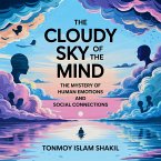 The Cloudy Sky of the Mind: The Mystery of Human Emotions and Social Connections (eBook, ePUB)