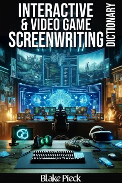 Cover Interactive and Video Game Scriptwriting Dictionary (Grow Your Vocabulary) (eBook, ePUB)