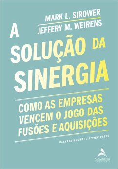 A solução da sinergia (eBook, ePUB) - Sirower, Mark L .; Weirens, Jeffery M.