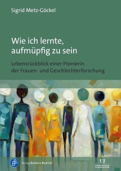 Wie ich lernte, aufmüpfig zu sein (eBook, PDF) - Metz-Göckel, Sigrid