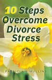 10 Steps to Overcome Divorce Stress (eBook, ePUB)