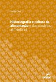 Historiografia e cultura da alimentação e dos modelos alimentares (eBook, ePUB) Historiografia e cultura da alimentação e dos modelos alimentares (eBook, ePUB)