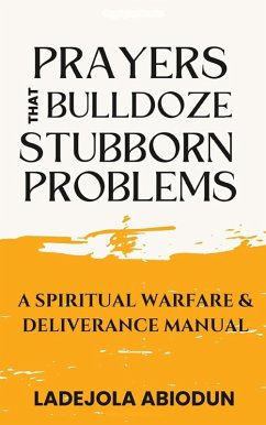 Prayers that Bulldoze Stubborn Problems (eBook, ePUB) - Abiodun, Ladejola