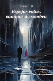 Espejos rotos caminos de sombra (eBook, ePUB) Espejos rotos caminos de sombra (eBook, ePUB)