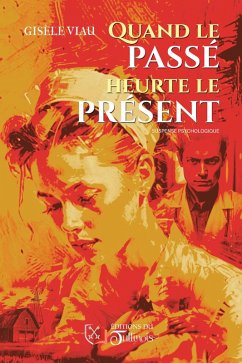 Quand le passé heurte le présent (eBook, ePUB) - Viau, Gisèle