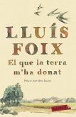 El que la terra m'ha donat : Pròleg de Josep Maria Esquirol El que la terra m'ha donat : Pròleg de Josep Maria Esquirol