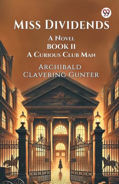 Miss Dividends A Novel Book II A Curious Club Man Miss Dividends A Novel Book II A Curious Club Man