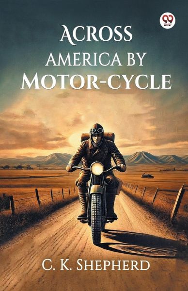 Across America by Motor-cycle Across America by Motor-cycle