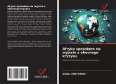 Afryka sposobem na wyj¿cie z obecnego kryzysu Afryka sposobem na wyj¿cie z obecnego kryzysu