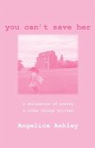 You Can't Save Her You Can't Save Her