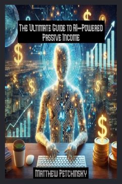 Cover The Ultimate Guide to AI-Powered Passive Income