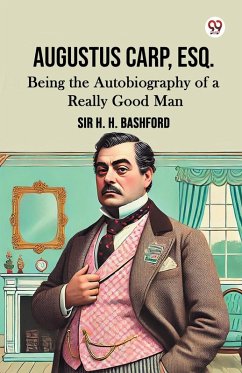 Cover Augustus Carp, Esq. Being the Autobiography of a Really Good Man