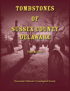Tombstones of Sussex County, Delaware, Volume 5 - Downstate Delaware Gen. Society