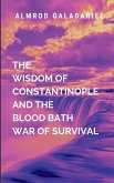 The Wisdom Of Constantinople And The Blood Bath War Of Survival The Wisdom Of Constantinople And The Blood Bath War Of Survival