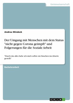 Der Umgang mit Menschen mit dem Status "nicht gegen Corona geimpft" und Folgerungen für die Soziale Arbeit Der Umgang mit Menschen mit dem Status "nicht gegen Corona geimpft" und Folgerungen für die Soziale Arbeit