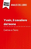 Yvain, il cavaliere del leone di Chrétien de Troyes (Analisi del libro) Yvain, il cavaliere del leone di Chrétien de Troyes (Analisi del libro)