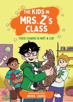The Kids in Mrs. Z's Class: Theo Chang Is Not a Cat - Jung, Mike