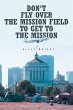 Don't Fly Over the Mission Field to Get... - Bild 1