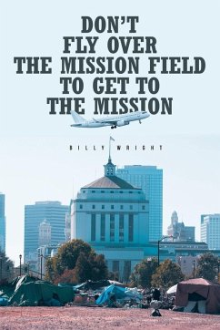 Don't Fly Over the Mission Field to Get to the Mission - Wright, Billy