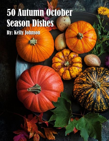 50 Autumn Gourmet Dishes 50 Autumn Gourmet Dishes