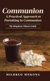 Communion A Practical Approach to Partaking in Communion Communion A Practical Approach to Partaking in Communion