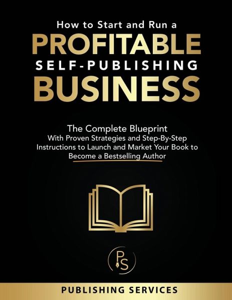 How to Start and Run a Profitable Self-Publishing Business How to Start and Run a Profitable Self-Publishing Business