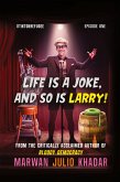Life Is a Joke, and So Is Larry Life Is a Joke, and So Is Larry