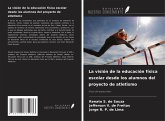 La visión de la educación física escolar desde los alumnos del proyecto de atletismo La visión de la educación física escolar desde los alumnos del proyecto de atletismo