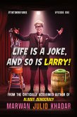 Life Is a Joke, and So Is Larry Life Is a Joke, and So Is Larry