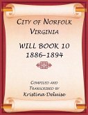 City of Norfolk, Virginia Will Book 10, 1886-1894 City of Norfolk, Virginia Will Book 10, 1886-1894