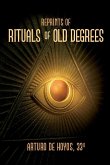 Reprints of Rituals of Old Degrees Reprints of Rituals of Old Degrees