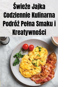 Cover ¿wie¿e Jajka Codziennie Kulinarna Podró¿ Pe¿na Smaku i Kreatywno¿ci