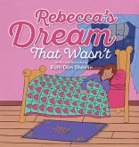 Rebecca's Dream That Wasn't Rebecca's Dream That Wasn't